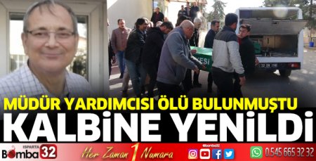 Müdür yardımcısı kalbine yenildi