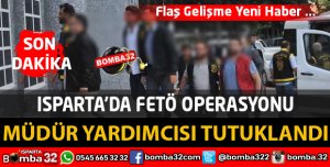 MÜDÜR YARDIMCISI MEHMET G. FETÖ ÜYELİĞİNDEN TUTUKLANDI