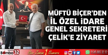 Müftü Biçer’den İl Özel İdare Genel Sekreteri Çelik’e ziyaret