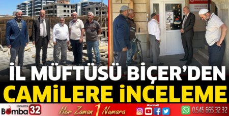 Müftü Biçer'den camilere inceleme