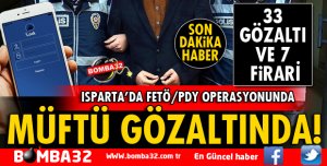 MÜFTÜ FETÖ/PDY OPERASYONUNDA GÖZALTINA ALINDI