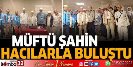 Müftü Şahin hacılarla buluştu