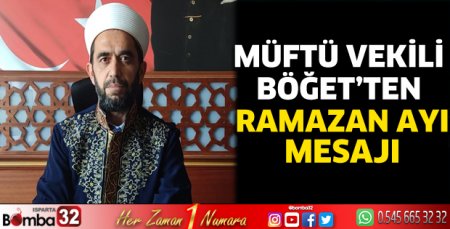 Müftü Vekili Böğet’ten Ramazan ayı mesajı