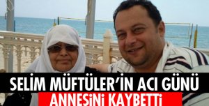 MÜFTÜLER AİLESİNİN ACI GÜNÜ!