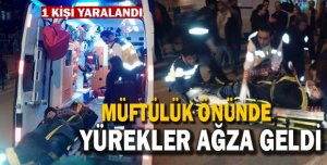 MÜFTÜLÜK ÖNÜNDE KAZA!