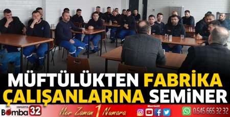 Müftülükten fabrika çalışanlarına seminer