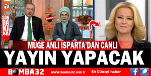 MÜGE ANLI ISPARTA’DAN CANLI YAYIN YAPACAK 