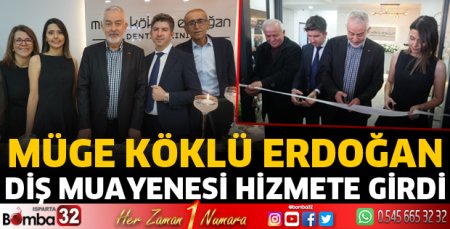 Müge Köklü Erdoğan Diş muayenesi hizmete girdi