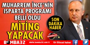 MUHARREM İNCE ISPARTA'DA MİTİNG YAPACAK