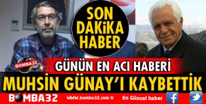 MUHSİN GÜNAY'I KAYBETTİK!