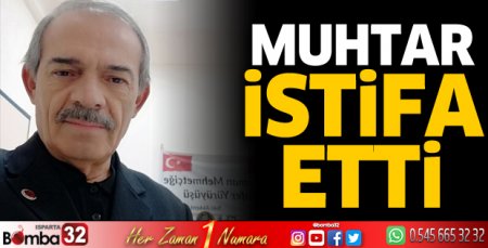 Muhtar istifa etti