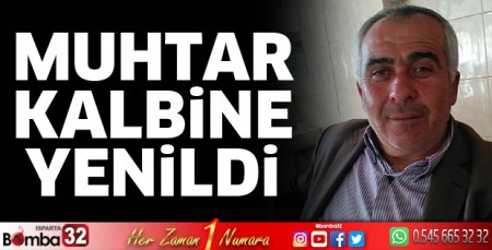 Muhtar kalbine yenildi