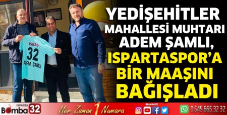 Muhtar Şanlı, Ispartaspor’a bir maaşını bağışladı