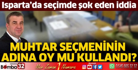 Muhtar seçmeninin adına oy mu kullandı?