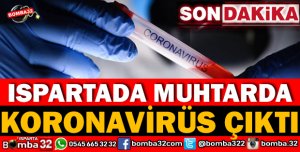 MUHTAR’DA KORONAVİRÜS ÇIKTI