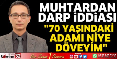 Muhtardan darp iddiası