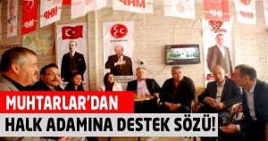 Muhtarlar’dan Halk Adamına Destek Sözü!