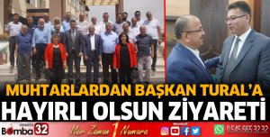Muhtarlardan Başkan Tural’a hayırlı olsun ziyareti