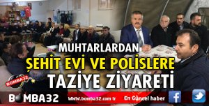 MUHTARLARDAN ŞEHİT EVİ VE POLİSLERE TAZİYE ZİYARETİ