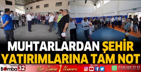 Muhtarlardan yatırımlara tam not