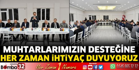 Muhtarlarımızın desteğine her zaman ihtiyaç duyuyoruz