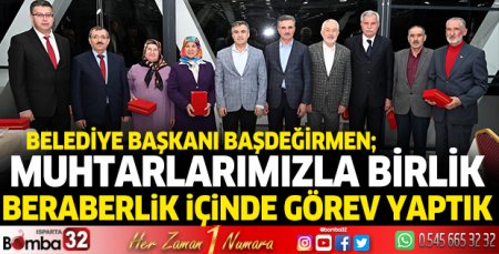 Muhtarlarımızla birlik beraberlik içinde görev yaptık