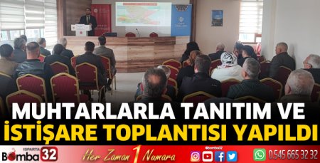 Muhtarlarla Tanıtım ve İstişare Toplantısı yapıldı