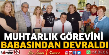 Muhtarlık görevini babasından devraldı