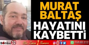 Murat Baltaş hayatını kaybetti 