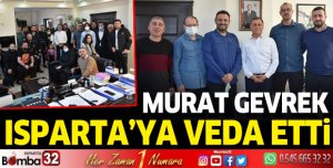 MURAT GEVREK ISPARTA'YA VEDA ETTİ
