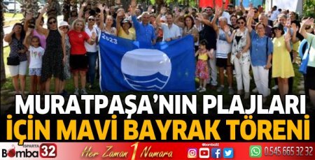 Muratpaşa'nın plajları için mavi bayrak töreni