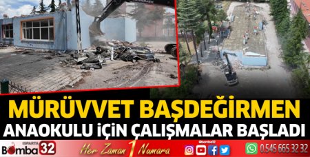 Mürüvvet Başdeğirmen Anaokulu için çalışmalar başladı