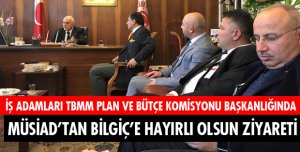 MÜSİAD ÜYELERİ BİLGİÇ'İ MAKAMINDA ZİYARET ETTİ