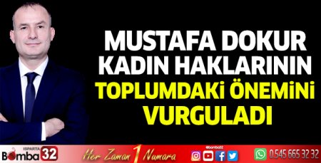 Mustafa Dokur kadın haklarının toplumdaki önemini vurguladı