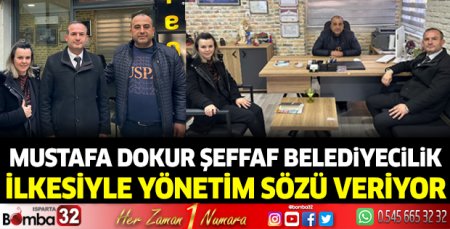 Mustafa Dokur, Şeffaf Belediyecilik ilkesiyle yönetim sözü veriyor