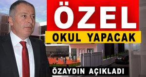 Mustafa Özaydın Özel okul yapacak