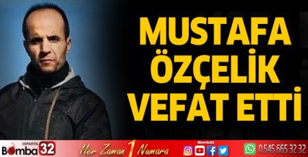 Mustafa Özçelik vefat etti