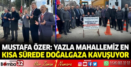 Mustafa Özer: “Yazla Mahallemiz en kısa sürede doğalgaza kavuşuyor