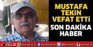 MUSTAFA TEKİN VEFAT ETTİ