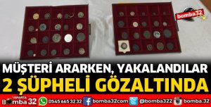 MÜŞTERİ ARARKEN YAKAYI ELE VERDİLER