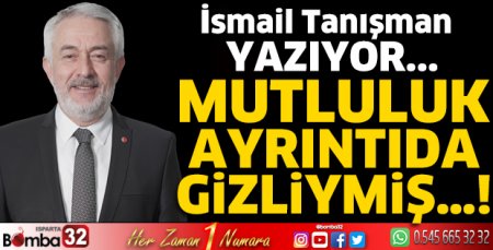 Mutluluk ayrıntıda gizliymiş...!
