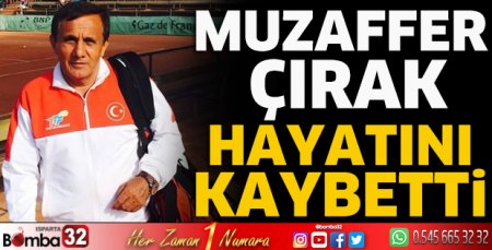 Muzaffer Çırak hayatını kaybetti
