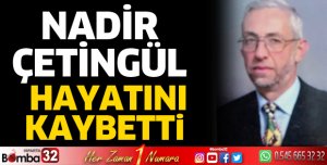 Nadir Çetingül vefat etti