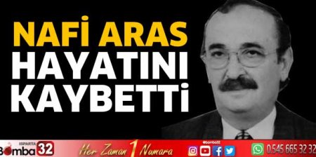 Nafi Aras hayatını kaybetti