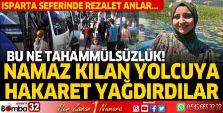 Namaz kılan yolcuya hakaret yağdırdılar