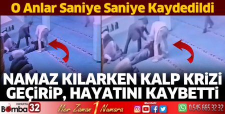 Namaz kılarken kalp krizi geçirip, öldü