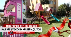 NAR KREŞ VE ÇOCUK KULÜBÜ AÇILIYOR