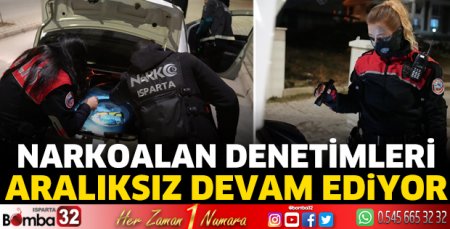 Narkoalan Denetimleri aralıksız devam ediyor 