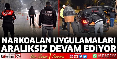 Narkoalan uygulamaları aralıksız devam ediyor