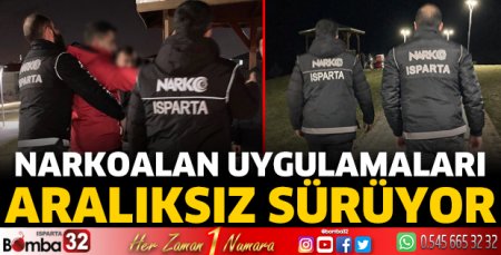 Narkoalan uygulamaları aralıksız sürüyor 